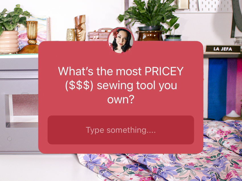 Question tile asking, What's the. most pricey (dollar sign) sewing tool you own? 